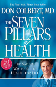 Title: Seven Pillars Of Health: The Natural Way To Better Health For Life, Author: Don Colbert MD