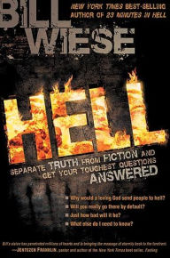 Title: Hell: Separate Truth from Fiction and Get Your Toughest Questions Answered, Author: Bill Wiese