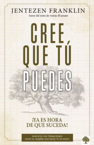 Title: Crea que usted puede / Believe That You Can, Author: Jentezen Franklin