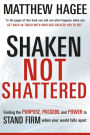 Shaken, Not Shattered: Finding the Purpose, Passion, and Power to Stand Firm When Your World Falls Apart