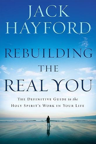 Rebuilding The Real You: The Definitive Guide to the Holy Spirit's Work in Your Life