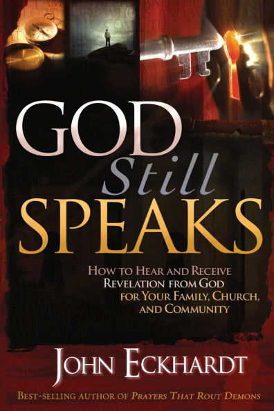 God Still Speaks: How to Hear and Receive Revelation from for Your Family, Church, Community