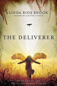 Title: The Deliverer: Book Two of the Reluctant Demon Diaries, Author: Linda Rios Brook