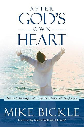 After God's Own Heart: The Key to Knowing and Living Passionate Love for You