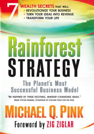 Title: Rainforest Strategy: The Planet's Most Successful Business Model, Author: Michael Pink