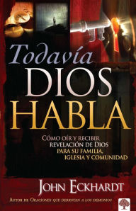 Title: Todavía Dios habla / God Still Speaks, Author: John Eckhardt