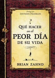 Title: Que hacer en el peor dia de su vida, Author: Brian Zahnd