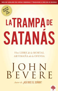 Title: La Trampa de Satanás: Viva libre de la mortal artimaña de la ofensa, Author: John Bevere