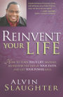 Reinvent Your Life: How to Turn Your Life Around, Rediscover the Fire of Your Faith, and Get Your Power Back