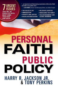 Title: Personal Faith, Public Policy: The 7 Urgent Issues that We, as People of Faith, Need to Come Together and Solve, Author: Harry R