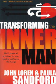 Title: Transforming The Inner Man: God's Powerful Principles for Inner Healing and Lasting Life Change, Author: John Loren Sandford