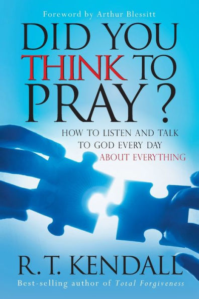 Did You Think to Pray: How Listen and Talk God Every Day About Everything