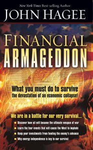 Title: Financial Armageddon: We Are in a Battle for our Very Survival..., Author: John Hagee