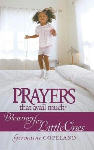 Title: Prayers That Avail Much: Blessings for Your Little Ones, Author: Germaine Copeland