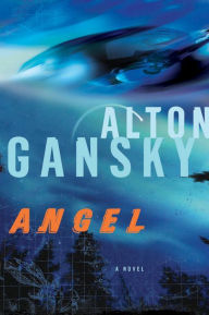 Title: Angel: A Novel, Author: Alton L Gansky