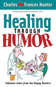 Title: Healing Through Humor: Fabulous Jokes From the Happy Hunters, Author: Charles Hunter