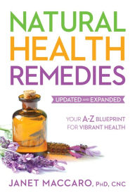 Title: Natural Health Remedies: Your A-Z Blueprint for Vibrant Health, Author: Janet Maccaro PhD