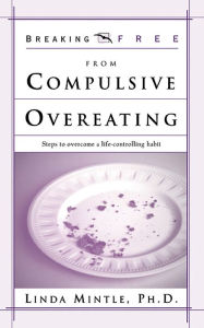 Title: Breaking Free From Compulsive Overeating, Author: Linda Mintle