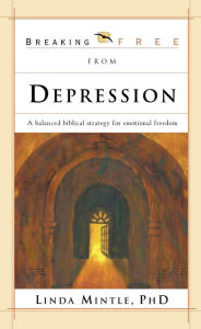 Title: Breaking Free From Depression: A Balanced Biblical Strategy for Emotional Freedom, Author: Linda Mintle
