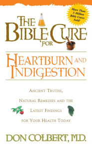 Title: The Bible Cure for Heartburn: Ancient Truths, Natural Remedies and the Latest Findings for Your Health Today, Author: Don Colbert MD