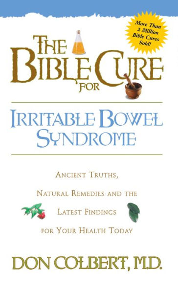 The Bible Cure for Irrritable Bowel Syndrome: Ancient Truths, Natural Remedies and the Latest Findings for Your Health Today