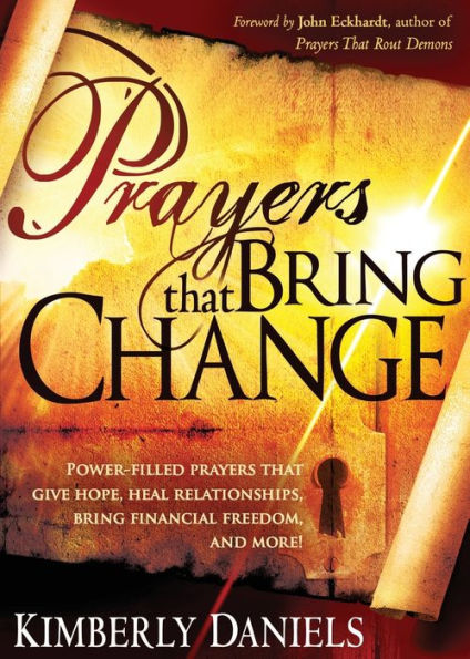 Prayers that Bring Change: Power-Filled Give Hope, Heal Relationships, Financial Freedom and More!