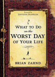 Title: What To Do On The Worst Day Of Your Life, Author: Brian Zahnd