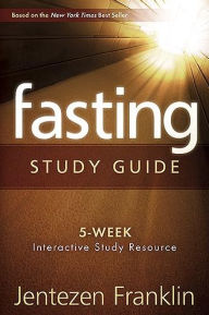 Title: Fasting Study Guide: 5-Week Interactive Study Resource, Author: Jentezen Franklin
