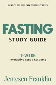 Title: Fasting Study Guide: 5-Week Interactive Study Resource, Author: Jentezen Franklin