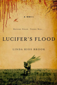 Title: Lucifer's Flood: A Novel, Author: Linda Rios Brook