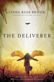 Title: The Deliverer: Book Two of the Reluctant Demon Diaries, Author: Linda Rios Brook