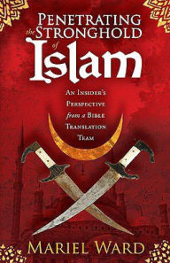 Title: Penetrating the Stronghold of Islam, Author: Mariel Ward