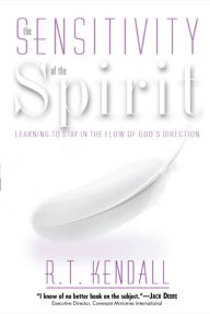 Title: Sensitivity Of The Spirit: Learning to Stay in the Flow of God's Direction, Author: R.T. Kendall