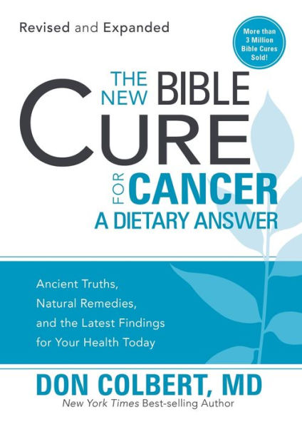 the New Bible Cure for Cancer: Ancient Truths, Natural Remedies, and Latest Findings Your Health Today