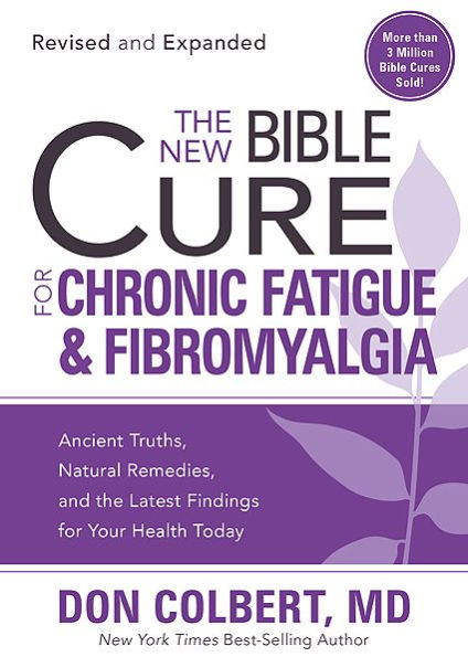 the New Bible Cure for Chronic Fatigue and Fibromyalgia: Ancient Truths, Natural Remedies, Latest Findings Your Health Today