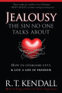 Jealousy--The Sin No One Talks about: How to Overcome Envy and Live a Life of Freedom