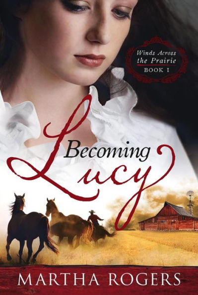 Becoming Lucy: Winds Across the Prairie Book 1
