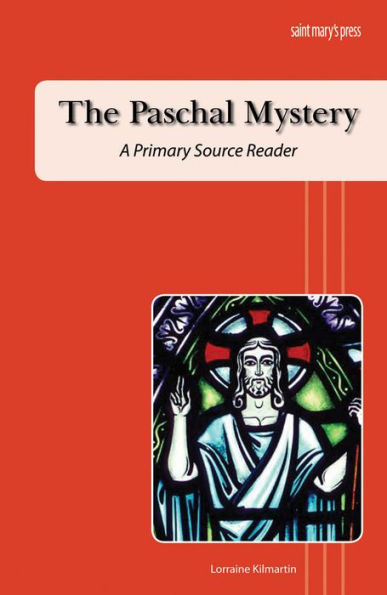 The Paschal Mystery: A Primary Source Reader