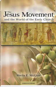 Title: The Jesus Movement and the World of the Early Church, Author: Sheila E. McGinn