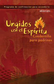 Title: Ungidos con el Espiritu (Anointed with the Spirit Booklet for Sponsors-Spanish): Cuadernilla para padrinos, Author: Saint Mary's Press
