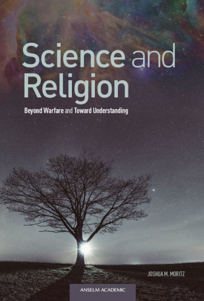 Science and Religion: Beyond Warfare and Toward Understanding