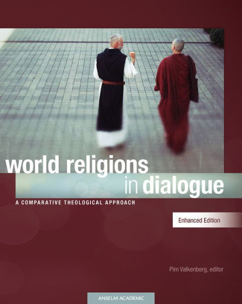 World Religions in Dialogue, Enhanced Edition: A Comparative Theological Approach