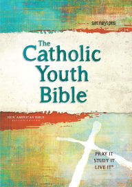 Title: The Catholic Youth Bible, 4th Edition: New American Bible Revised Edition (NABRE), Author: Saint Mary's Press