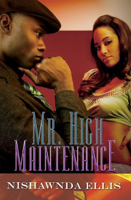 Title: Mr. High Maintenance, Author: Nishawnda Ellis