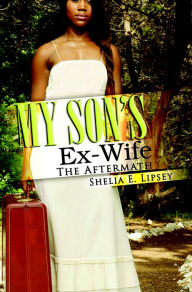 Title: My Son's Ex-Wife:, Author: Shelia E. Lipsey