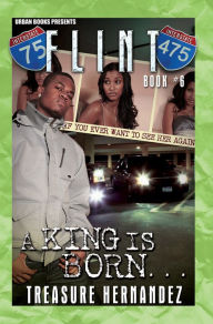 Title: Flint 6: A King is Born, Author: Treasure Hernandez