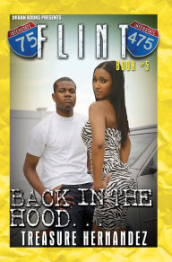 Title: Flint Book 5:: Back In The Hood, Author: Treasure Hernandez