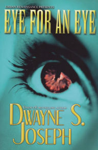 Title: An Eye for an Eye, Author: Dwayne S. Joseph