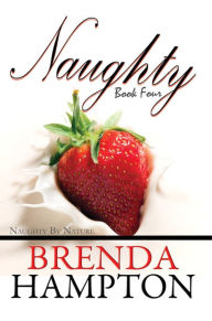 Title: Naughty 4: Naughty by Nature, Author: Brenda Hampton