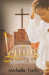 Title: Letting Misery Go, Author: Michelle Larks